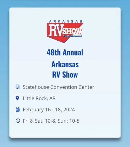 48th annual arkansas rv show, statehouse convention center. little rock AR. February 16-18 2024. Fri & Sat 10-8, Sun: 10-5